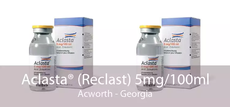 Aclasta® (Reclast) 5mg/100ml Acworth - Georgia