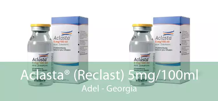 Aclasta® (Reclast) 5mg/100ml Adel - Georgia