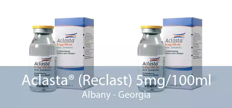 Aclasta® (Reclast) 5mg/100ml Albany - Georgia