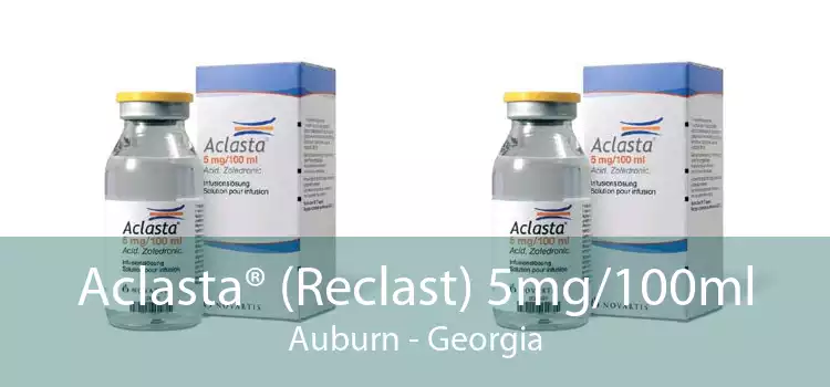 Aclasta® (Reclast) 5mg/100ml Auburn - Georgia
