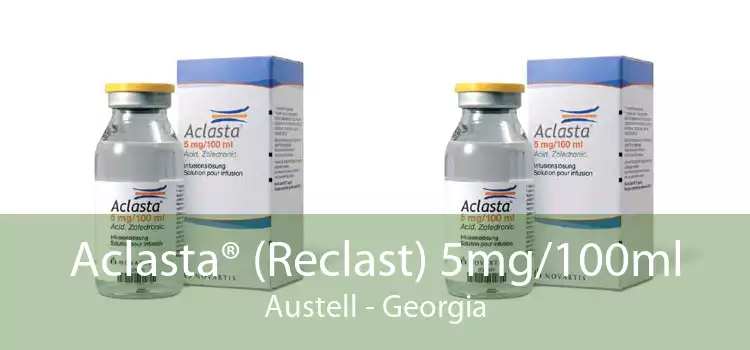 Aclasta® (Reclast) 5mg/100ml Austell - Georgia