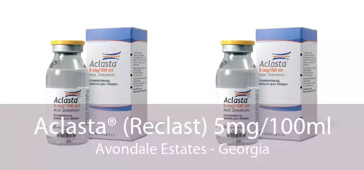 Aclasta® (Reclast) 5mg/100ml Avondale Estates - Georgia