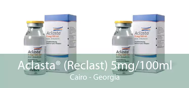 Aclasta® (Reclast) 5mg/100ml Cairo - Georgia