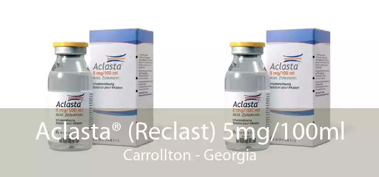 Aclasta® (Reclast) 5mg/100ml Carrollton - Georgia