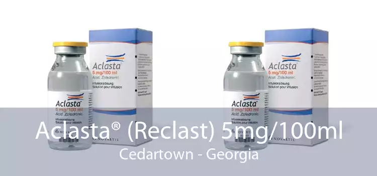 Aclasta® (Reclast) 5mg/100ml Cedartown - Georgia