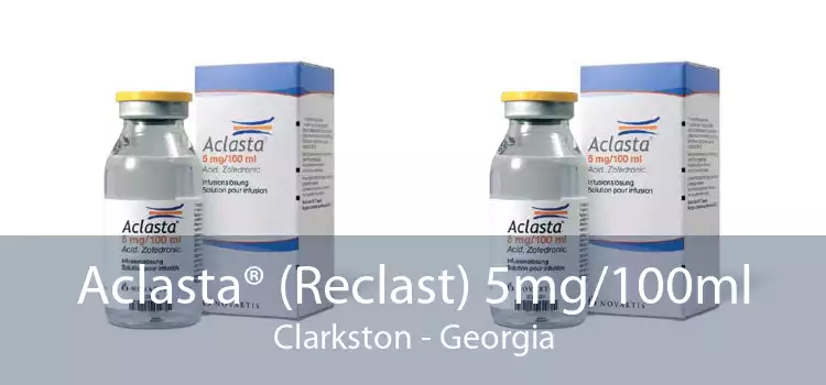 Aclasta® (Reclast) 5mg/100ml Clarkston - Georgia