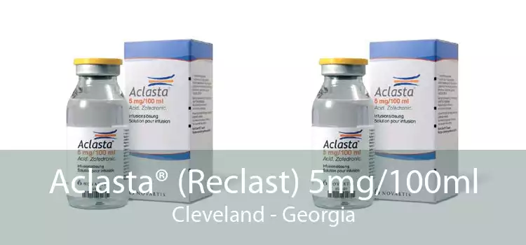 Aclasta® (Reclast) 5mg/100ml Cleveland - Georgia