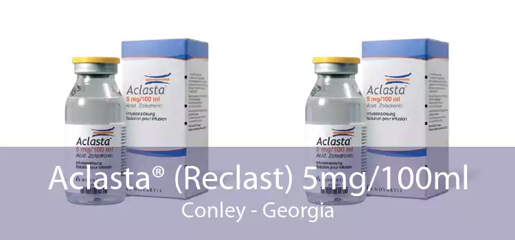 Aclasta® (Reclast) 5mg/100ml Conley - Georgia
