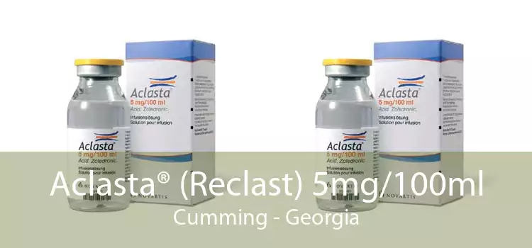 Aclasta® (Reclast) 5mg/100ml Cumming - Georgia