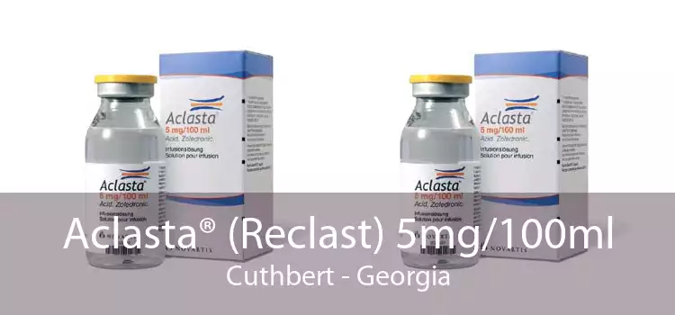 Aclasta® (Reclast) 5mg/100ml Cuthbert - Georgia