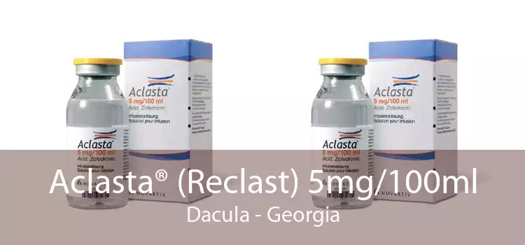 Aclasta® (Reclast) 5mg/100ml Dacula - Georgia