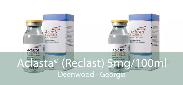 Aclasta® (Reclast) 5mg/100ml Deenwood - Georgia