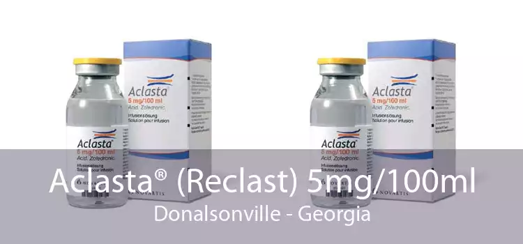 Aclasta® (Reclast) 5mg/100ml Donalsonville - Georgia