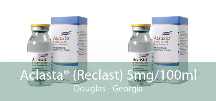 Aclasta® (Reclast) 5mg/100ml Douglas - Georgia