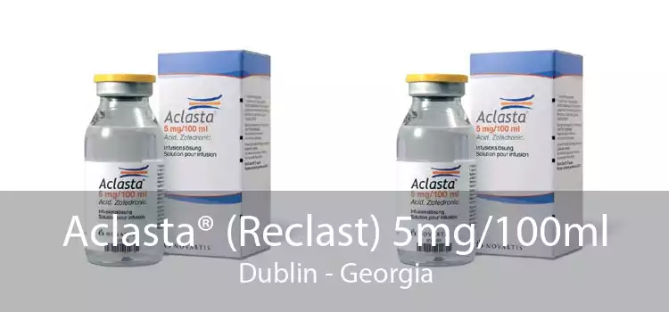 Aclasta® (Reclast) 5mg/100ml Dublin - Georgia