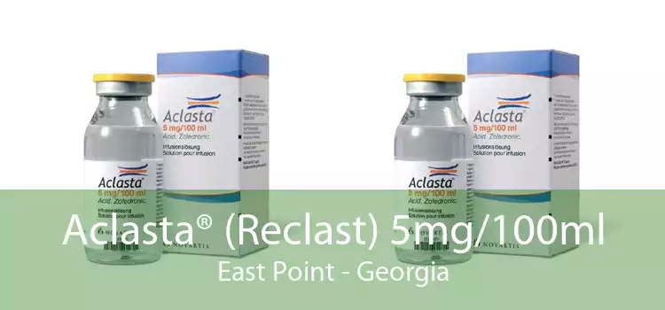 Aclasta® (Reclast) 5mg/100ml East Point - Georgia