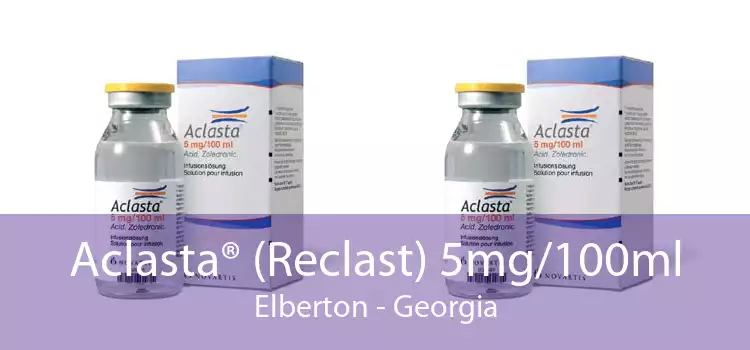 Aclasta® (Reclast) 5mg/100ml Elberton - Georgia