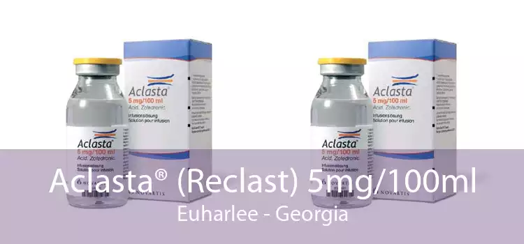 Aclasta® (Reclast) 5mg/100ml Euharlee - Georgia