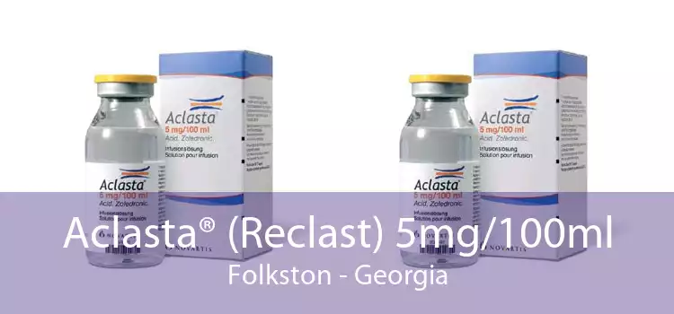 Aclasta® (Reclast) 5mg/100ml Folkston - Georgia