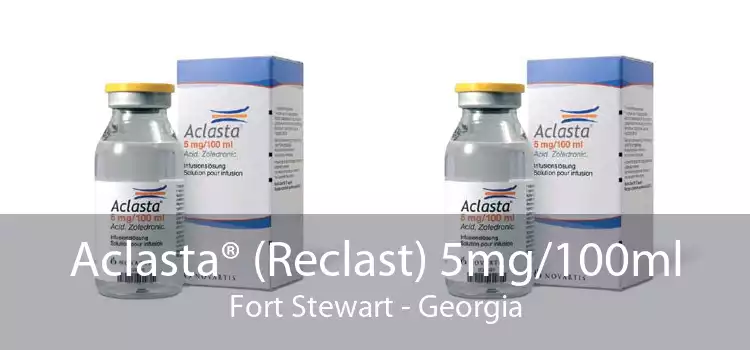 Aclasta® (Reclast) 5mg/100ml Fort Stewart - Georgia