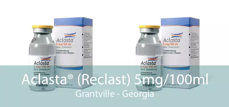 Aclasta® (Reclast) 5mg/100ml Grantville - Georgia