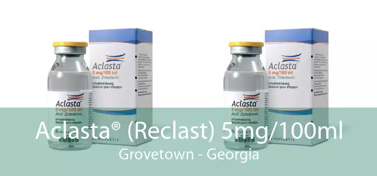 Aclasta® (Reclast) 5mg/100ml Grovetown - Georgia