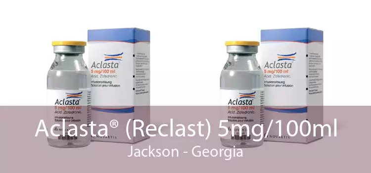 Aclasta® (Reclast) 5mg/100ml Jackson - Georgia