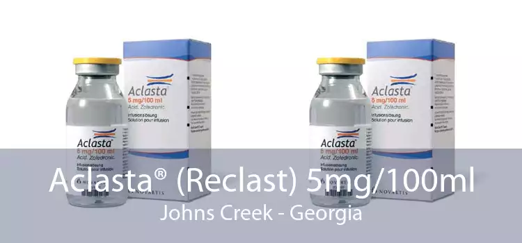 Aclasta® (Reclast) 5mg/100ml Johns Creek - Georgia