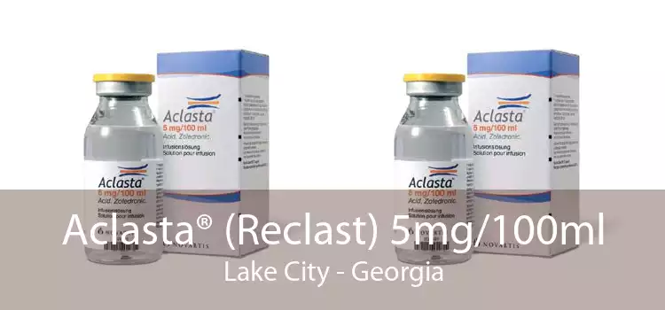 Aclasta® (Reclast) 5mg/100ml Lake City - Georgia