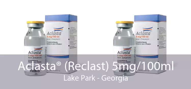 Aclasta® (Reclast) 5mg/100ml Lake Park - Georgia