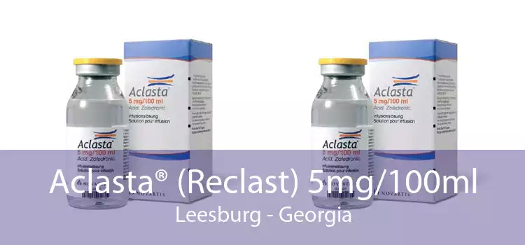 Aclasta® (Reclast) 5mg/100ml Leesburg - Georgia