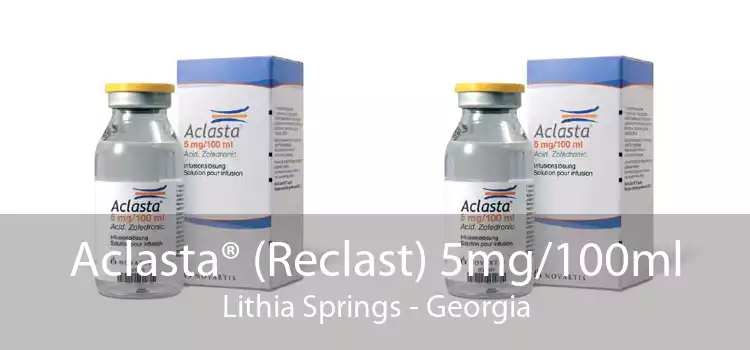 Aclasta® (Reclast) 5mg/100ml Lithia Springs - Georgia