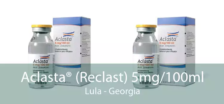 Aclasta® (Reclast) 5mg/100ml Lula - Georgia