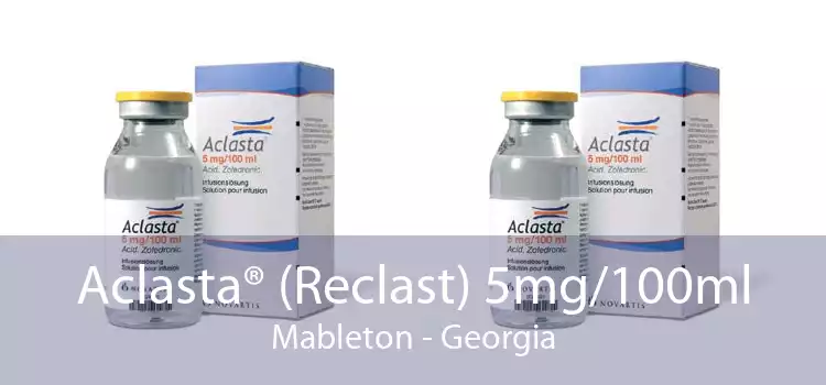 Aclasta® (Reclast) 5mg/100ml Mableton - Georgia