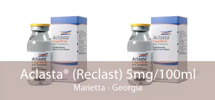 Aclasta® (Reclast) 5mg/100ml Marietta - Georgia