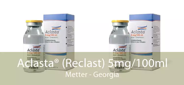 Aclasta® (Reclast) 5mg/100ml Metter - Georgia