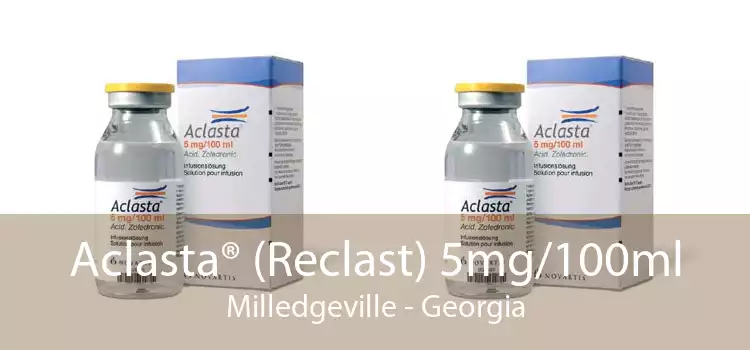 Aclasta® (Reclast) 5mg/100ml Milledgeville - Georgia
