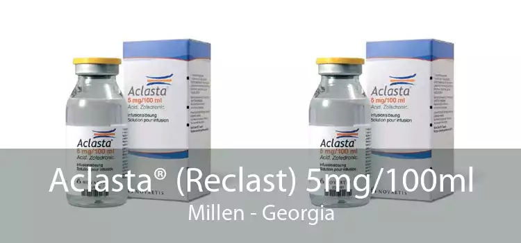 Aclasta® (Reclast) 5mg/100ml Millen - Georgia