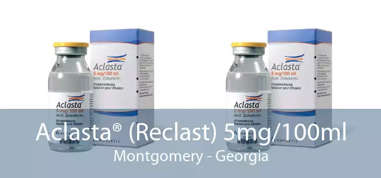Aclasta® (Reclast) 5mg/100ml Montgomery - Georgia