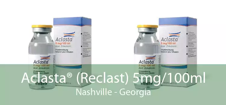 Aclasta® (Reclast) 5mg/100ml Nashville - Georgia