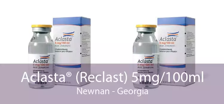 Aclasta® (Reclast) 5mg/100ml Newnan - Georgia