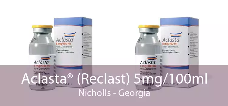 Aclasta® (Reclast) 5mg/100ml Nicholls - Georgia