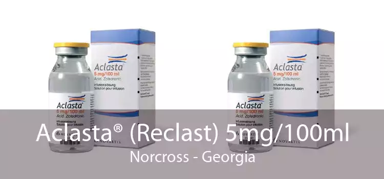 Aclasta® (Reclast) 5mg/100ml Norcross - Georgia