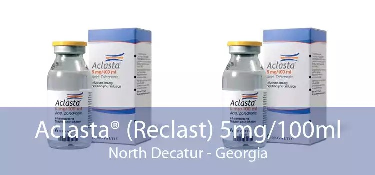 Aclasta® (Reclast) 5mg/100ml North Decatur - Georgia