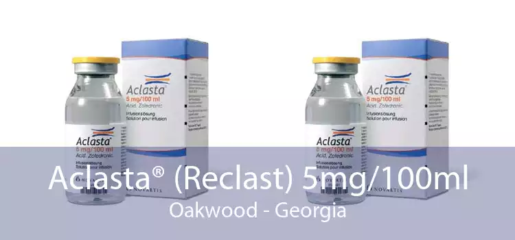 Aclasta® (Reclast) 5mg/100ml Oakwood - Georgia