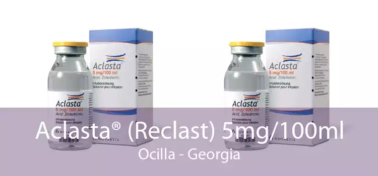 Aclasta® (Reclast) 5mg/100ml Ocilla - Georgia