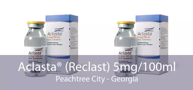 Aclasta® (Reclast) 5mg/100ml Peachtree City - Georgia