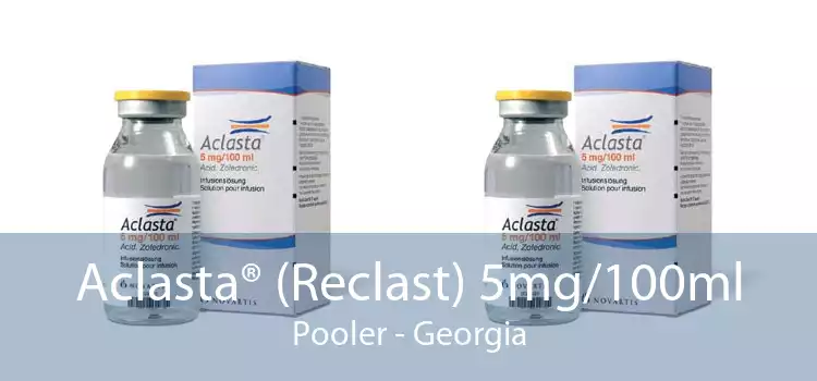 Aclasta® (Reclast) 5mg/100ml Pooler - Georgia