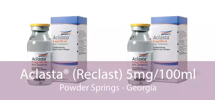 Aclasta® (Reclast) 5mg/100ml Powder Springs - Georgia