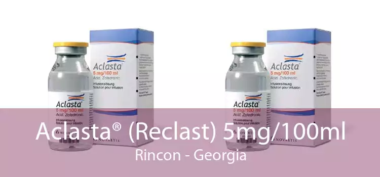 Aclasta® (Reclast) 5mg/100ml Rincon - Georgia